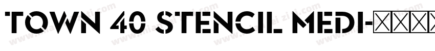 Town 40 Stencil Medi字体转换